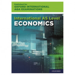 OxfordAQA International AS Economics (9640): Student Book