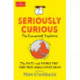 Seriously Curious: 109 facts and figures to turn your world upside down