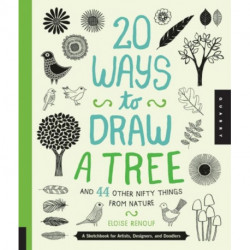 20 Ways to Draw a Tree and 44 Other Nifty Things from Nature: A Sketchbook for Artists, Designers, and Doodlers