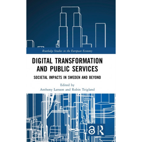 Digital Transformation and Public Services: Societal Impacts in Sweden and Beyond