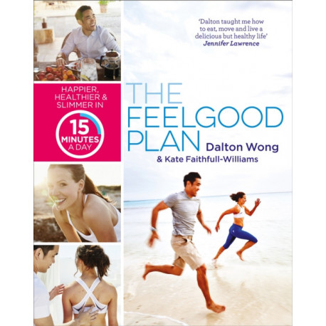 The Feelgood Plan: Happier, Healthier and Slimmer in 15 Minutes a Day