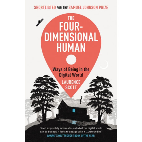 The Four-Dimensional Human: Ways of Being in the Digital World