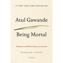 Being Mortal: Medicine and What Matters in the End