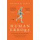 Human Errors: A Panorama of Our Glitches, From Pointless Bones to Broken Genes
