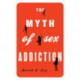 The Myth of Sex Addiction
