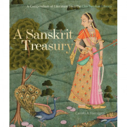 A Sanskrit Treasury: A Compendium of Literature from the Clay Sanskrit Library