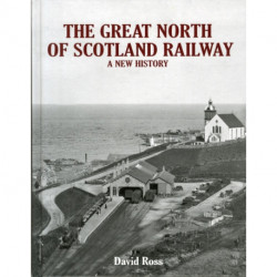 The Great North of Scotland Railway - A New History