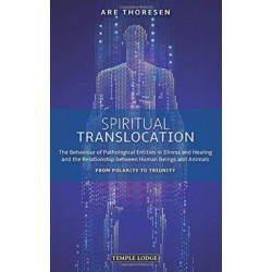 Spiritual Translocation: The Behaviour of Pathological Entities in Illness and Healing and the Relationship between Human Beings and Animals – From Polarity to Triunity