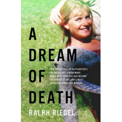 A Dream of Death: How Sophie Toscan du Plantier’s dream became a nightmare and a west Cork village became the centre of Ireland’s most notorious unsolved murder