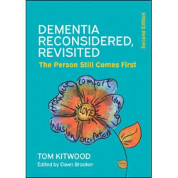 Dementia Reconsidered Revisited: The person still comes first