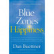 Blue Zones of Happiness: Lessons From the World's Happiest People