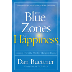 Blue Zones of Happiness: Lessons From the World's Happiest People