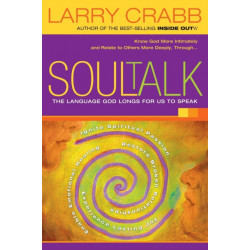 Soul Talk: The Language God Longs for Us to Speak