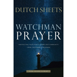 Watchman Prayer – Protecting Your Family, Home and Community from the Enemy`s Schemes: Protecting Your Family, Home and Community from the Enemy's Schemes