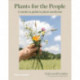Plants for the People: A Modern Guide to Plant Medicine