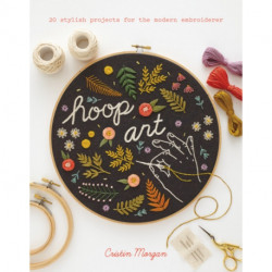 Hoop Art: 20 Stylish Projects for the Modern Embroiderer