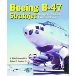 The Boeing B-47 Stratojet: Strategic Air Command’s Transitional Bomber