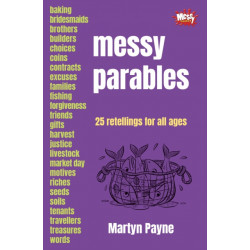 Messy Parables: 25 retellings for all ages