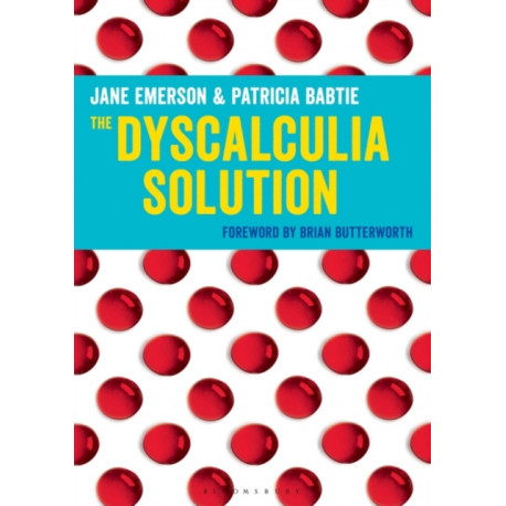 The Dyscalculia Solution: A step-by-step guide to teaching children with numeracy difficulties