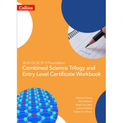 AQA GCSE 9-1 Foundation: Combined Science Trilogy and Entry Level Certificate Workbook