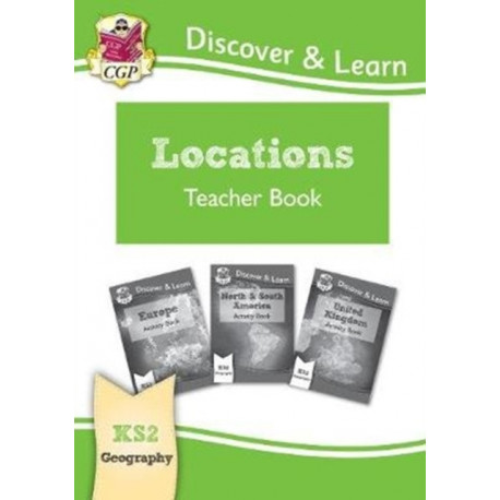 KS2 Geography Discover & Learn: Locations - Europe, UK and Americas Teacher Book