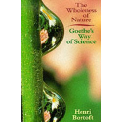 The Wholeness of Nature: Goethe's Way of Science