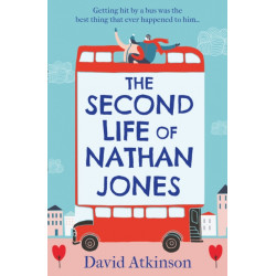 The Second Life of Nathan Jones: A Laugh out Loud, OMG! Romcom That You Won’t be Able to Put Down!