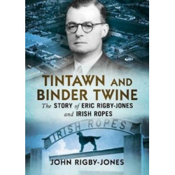 Tintawn and Binder Twine: The Story of Eric Rigby-Jones and Irish Ropes