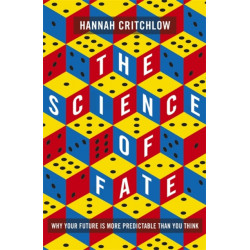 The Science of Fate: The New Science of Who We Are - And How to Shape our Best Future