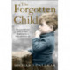 The Forgotten Child: The Powerful True Story of a Boy Abandoned as a Baby and Left to Die