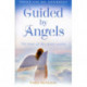 Guided By Angels: There are No Goodbyes, My Tour of the Spirit World