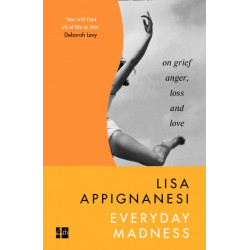 Everyday Madness: On Grief, Anger, Loss and Love