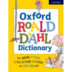 Oxford Roald Dahl Dictionary: From aardvark to zozimus, a real dictionary of everyday and extra-usual words