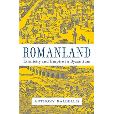 Romanland: Ethnicity and Empire in Byzantium