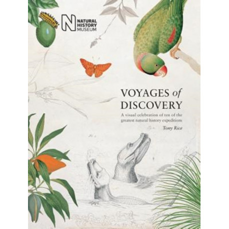Voyages of Discovery: A visual celebration of ten of the greatest natural history expeditions
