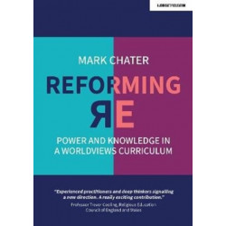 Reforming Religious Education: Power and Knowledge in a Worldviews Curriculum