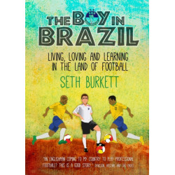 The Boy in Brazil: Living, Loving and Learning  in the Land of Football