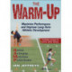 The Warm-Up: Maximize Performance and Improve Long-Term Athletic Development