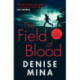 The Field of Blood: The iconic thriller from ‘Britain’s best living crime writer’