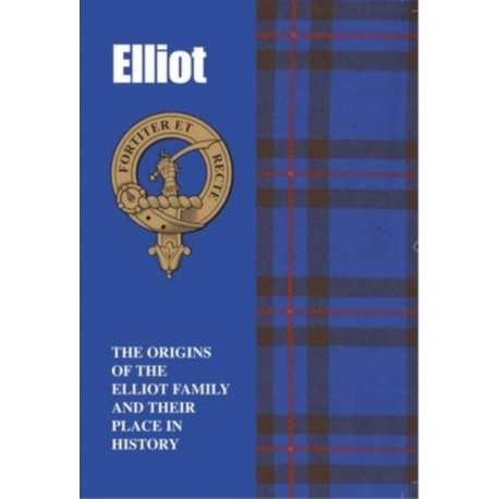 The Elliots: The Origins of the Elliot Family and Their Place in History