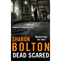 Dead Scared: Richard & Judy bestseller Sharon Bolton exposes a darker side to life in this shocking thriller (Lacey Flint, Book 2)