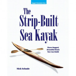 The Strip-Built Sea Kayak: Three Rugged, Beautiful Boats You Can Build