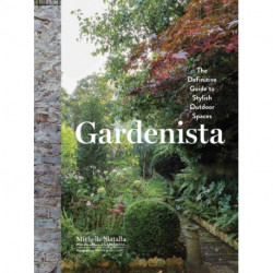 Gardenista: The Definitive Guide to Stylish Outdoor Spaces