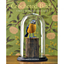 Crocheted Birds: A Flock of Feathered Friends to Make