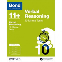 Bond 11+: Verbal Reasoning: 10 Minute Tests: 11+-12+ years