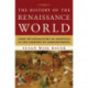 The History of the Renaissance World: From the Rediscovery of Aristotle to the Conquest of Constantinople