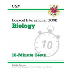 Edexcel International GCSE Biology: 10-Minute Tests (with answers)