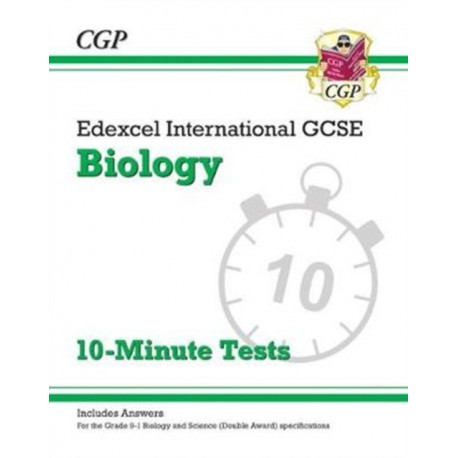 Edexcel International GCSE Biology: 10-Minute Tests (with answers)