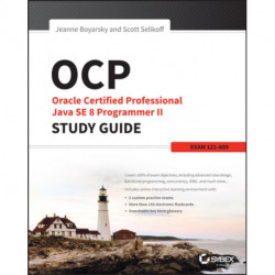 OCP: Oracle Certified Professional Java SE 8 Programmer II Study Guide: Exam 1Z0-809