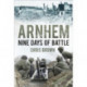 Arnhem: Nine Days of Battle